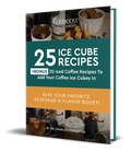 25 Coffee Ice Cube Recipes - Digital Recipe Book - Lifeboost Coffee