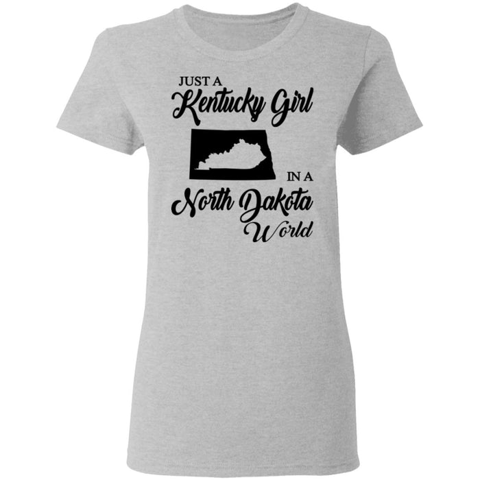 Just A Kentucky Girl In A North Dakota World T-Shirt - T-shirt Teezalo