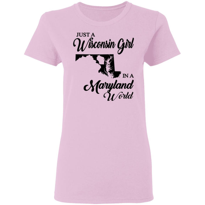 Just A Wisconsin Girl In A Maryland World T-shirt - T-shirt Teezalo